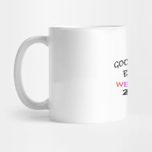 GOOD BYE 2021 WELCOME ! 2022 Mug